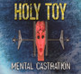 Mental Castration - Holy Toy