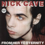 From Her To Eternity - Nick Cave / The Bad Seeds 