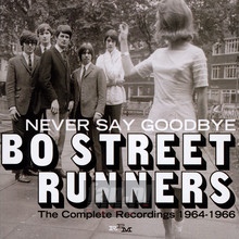 Never Say Goodbye ~ The Complete Recordings 1964-1966 - Bo Street Runners
