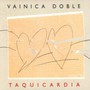 Taquicardia - Vainica Doble