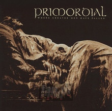 Where Greater Men Have Fallen - Primordial