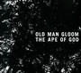 Ape Of God I - Old Man Glood