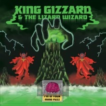 Im In Your Mind Fuzz - King Gizzard & The Lizard Wizard