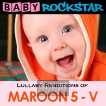 Lullaby Renditions Of Maroon 5 - Baby Rockstar