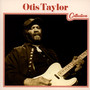 Otis Taylor Collection - Otis Taylor