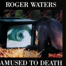 Amused To Death - Roger Waters