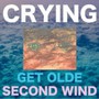 Get Olde / Second Wind - Crying
