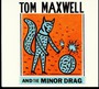 Tom Maxwell & The Minor Drag - Maxwell Tom & The Minor Drag