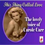 This Thing Called Love - Carole Carr