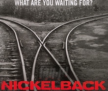 What Are You Waiting For? - Nickelback