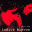 Part One - Indios Bravos