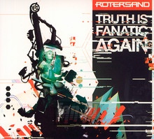 Truth Is Fanatic Again - Rotersand - bigger Truth Is Fanatic Again - Rotersand