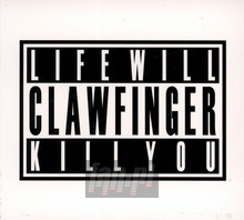 Life Will Kill You - Clawfinger