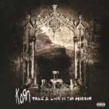 Take A Look In The Mirror - Korn