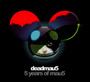 5 Years Of Mau5 - Deadmau5
