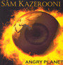 Angry Planet - Sam Kazerooni