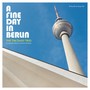 A Fine Day In Berlin - Tim Daisy Trio