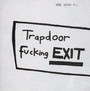 Trapdoor Fucking Exit - Dead C