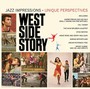 West Side Story: Jazz Impressions * Unique Perspectives - V/A