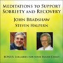 Meditations To Support Sobriety & Recovery - John  Bradshaw  / Steven  Halpern 
