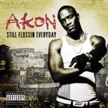 Still Flossin Everyday - Akon Still Flossin Everyday - Akon