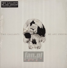 We Are Undone - Two Gallants
