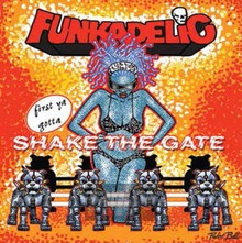 First You Gotta Shake The Gate - Funkadelic