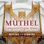 Complete Organ Music - J Muethel . G.