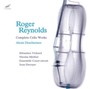Complete Cello Works - Roger Reynolds