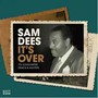 It's Over - Sam Dees