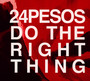 Do The Right Thing - Twenty-Four Pesos