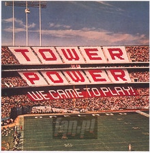 We Came To Play - Tower Of Power