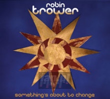 Something's About To Change - Robin Trower