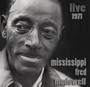 Live 1971 - Fred McDowell  -Mississip