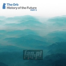 History Of The Future Part 2 - The Orb