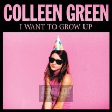 I Want To Grow Up - Colleen Green