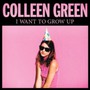 I Want To Grow Up - Colleen Green