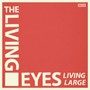 Living Large - Living Eyes