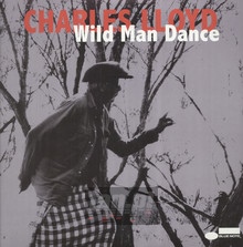 Wild Man Dance -Live - Charles Lloyd