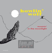 Moanin In The Moonlight - Howlin Wolf