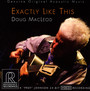 Exactly Like This - Doug Macleod