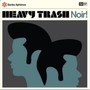 Noir - Heavy Trash