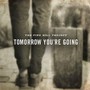Tomorrow You Are Going - Pine Hill Project