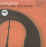 Work & Non Work - Broadcast