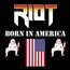 Born In America - Riot