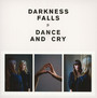 Dance & Cry - Darkness Falls