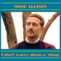I Don't Worry About A Thi - Mose Allison