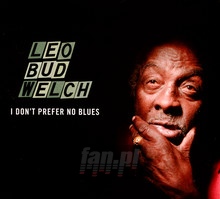 I Don't Prefer No Blues - Leo Bud Welch 