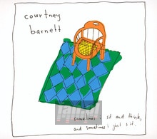 Sometimes I Sit & Think & Sometimes I Just Sit - Courtney Barnett