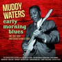 Early Morning Blues - Muddy Waters